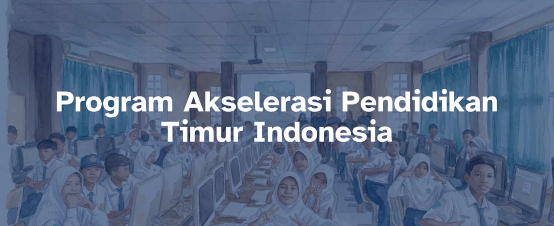 Program Akselerasi Pendidikan Timur Indonesia