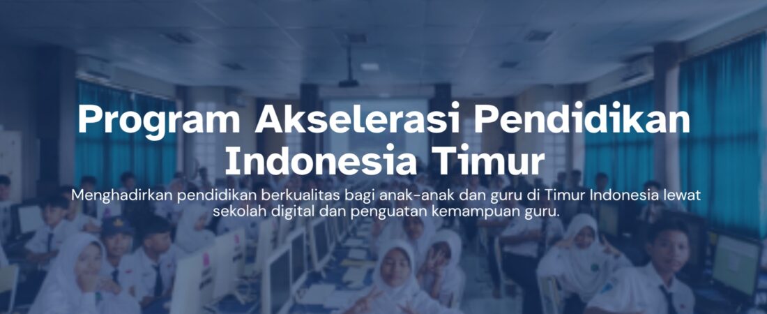 Program Akselerasi Pendidikan Indonesia Timur